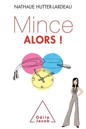 Couverture du livre « Mince alors ! » de Nathalie Hutter aux éditions Odile Jacob