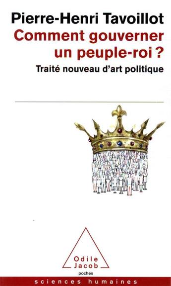 Couverture du livre « Comment gouverner un peuple-roi ? traité nouveau d'art politique » de Pierre-Henri Tavoillot aux éditions Odile Jacob