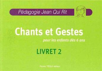 Couverture du livre « Jqr Chants Et Gestes Pour Les Enfants Des 6 Ans + Cd Offert - Livret 2 » de Pedagogie Jean Qui R aux éditions Tequi