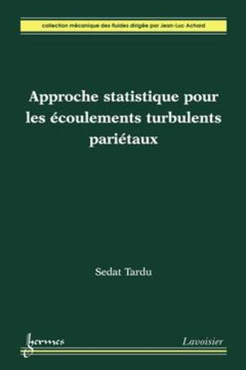 Couverture du livre « Approche statistique pour les écoulements turbulents pariétaux » de Sedat Tardu aux éditions Hermes Science Publications