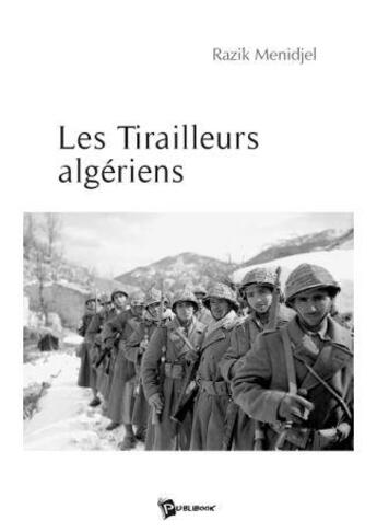 Couverture du livre « Les tirailleurs algériens » de Alex Menidjel Razik aux éditions Publibook