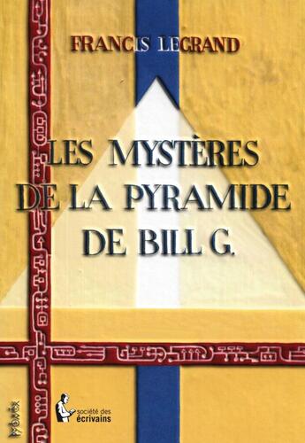 Couverture du livre « Les mysteres de la pyramide de bill g. » de Francis Legrand aux éditions Societe Des Ecrivains