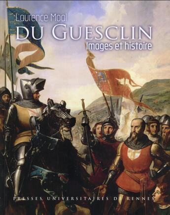 Couverture du livre « Du Guesclin ; images et histoire » de Laurence Moal aux éditions Pu De Rennes