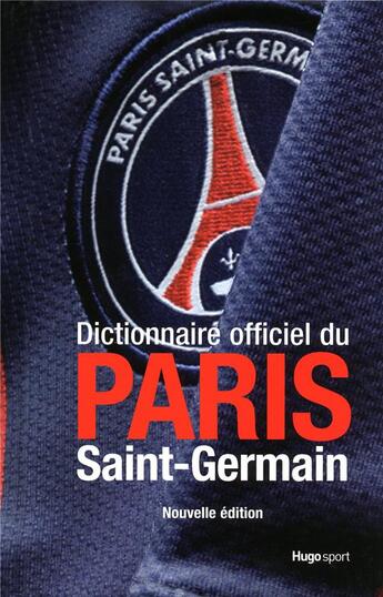 Couverture du livre « Dictionnaire officiel du Paris Saint-Germain (édition 2009-2010) » de Michel Kollar aux éditions Hugo Sport