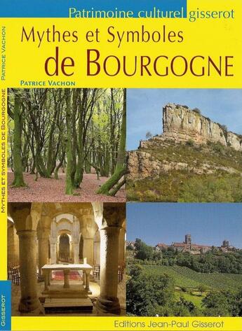 Couverture du livre « Mythes et symboles de bourgogne » de Patrice Vachon aux éditions Gisserot