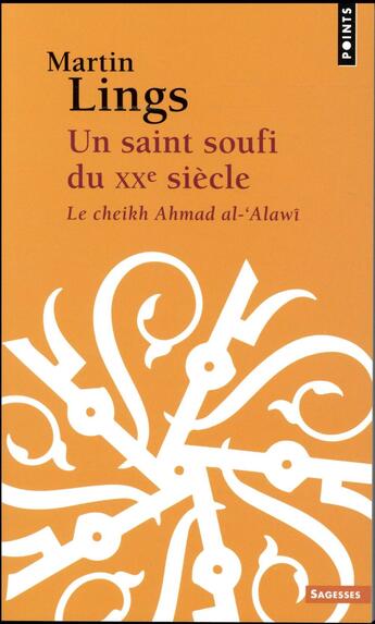 Couverture du livre « Un saint soufi du XXe siècle ; le cheikh Ahmad al-'Alawî » de Martin Lings aux éditions Points