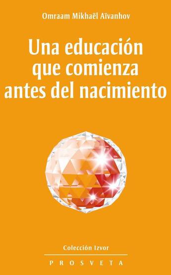 Couverture du livre « Una educación que comienza antes del nacimiento » de Omraam Mikhael Aivanhov aux éditions Prosveta