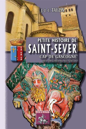 Couverture du livre « Petite histoire de Saint-sever, Cap de Gascogne, des origines au XV siècle » de J.-J.-C. Tauzin aux éditions Editions Des Regionalismes