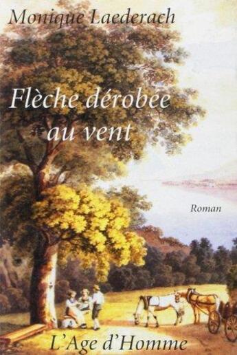 Couverture du livre « Fleche derobee au vent » de Laederach Monique aux éditions L'age D'homme