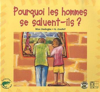 Couverture du livre « Pourquoi les hommes se saluent-ils ? » de Max Dedegbe et G. Zoulkif aux éditions Edicef