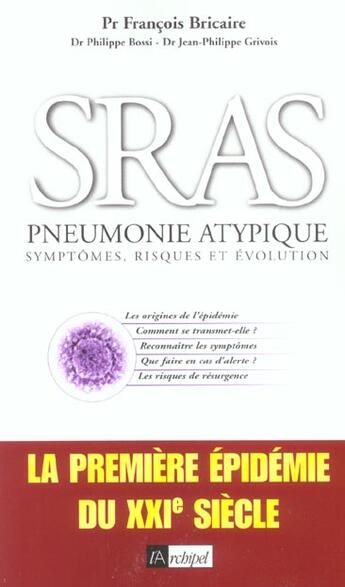 Couverture du livre « Sras, Pneumonie Atypique ; Symptomes, Risques Et Evolution » de Francois Bricaire et Philippe Bossi et Jean-Philippe Grivois aux éditions Archipel