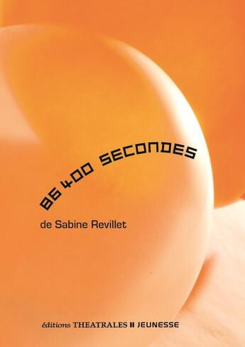 Couverture du livre « 86400 secondes » de Sabine Revillet aux éditions Theatrales