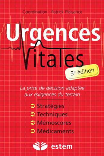 Couverture du livre « Urgences vitales ; prise en charge et diagnostics ; gestes echniques et thérapeutiques (3e édition) » de Patrick Plaisance aux éditions Estem