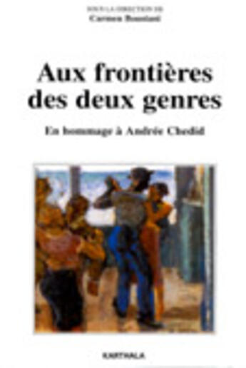 Couverture du livre « Aux frontieres des deux genres. en hommage a andree chedid » de Carmen Boustani aux éditions Karthala