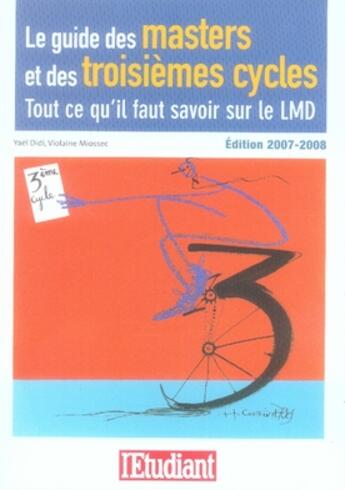 Couverture du livre « Le guide des masters et des troisièmes cycles ; tout ce qu'il faut savoir sur le lmd » de Yael Didi et Violaine Miossec aux éditions L'etudiant