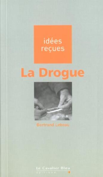 Couverture du livre « La drogue » de Lebeau B. aux éditions Le Cavalier Bleu