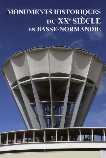 Couverture du livre « Monuments historiques du XXe siècle en Basse-Normandie » de  aux éditions Management Et Societe