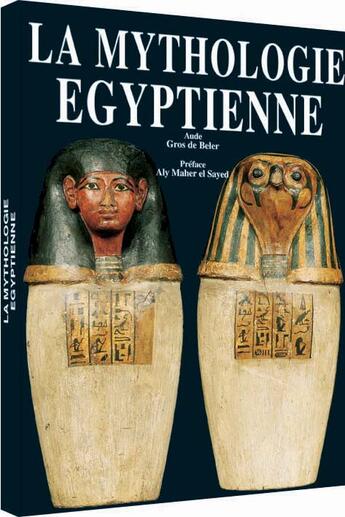 Couverture du livre « La mythologie egyptienne » de Aude Gros De Beler aux éditions Moliere