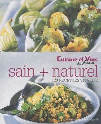 Couverture du livre « Sain + naturel ; 120 recettes vitalité » de  aux éditions Marie-claire