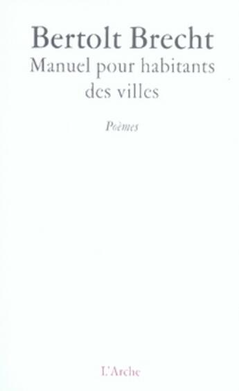 Couverture du livre « Manuel pour habitants des villes » de Bertolt Brecht aux éditions L'arche