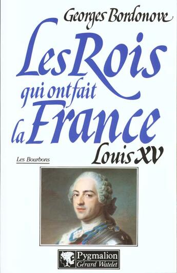 Couverture du livre « Louis xv br » de Georges Bordonove aux éditions Pygmalion