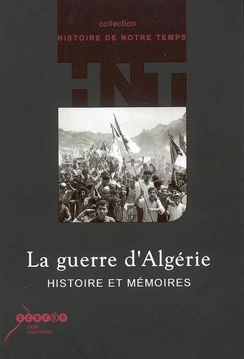 Couverture du livre « La guerre d'Algérie : histoire et mémoires » de  aux éditions Crdp Bordeaux