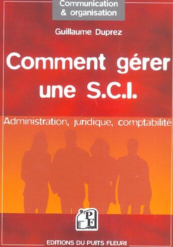 Couverture du livre « Comment Gerer Une Sci ; Administration, Comptabilite, Fiscalite » de Guillaume Duprez aux éditions Puits Fleuri