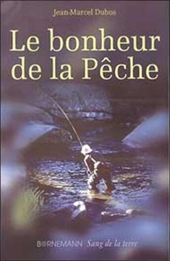 Couverture du livre « Le bonheur de la peche » de Jean-Marcel Dubos aux éditions Sang De La Terre