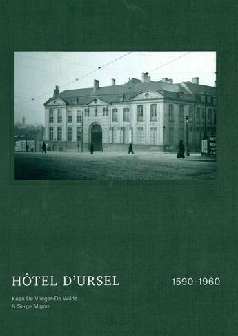 Couverture du livre « Hotel d'Ursel 1590-1960 » de Koen De Vlieger-De Wilde et Serge Migom aux éditions Cfc