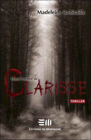 Couverture du livre « Dans l'ombre de Clarisse » de Madeleine Robitaille aux éditions De Mortagne