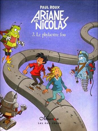 Couverture du livre « Ariane et Nicolas t.3 ; le phylactère fou » de Paul Roux aux éditions 400 Coups