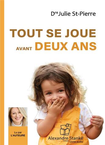 Couverture du livre « Tout se joue avant 2 ans » de St-Pierre Dr Julie aux éditions Stanke Alexandre