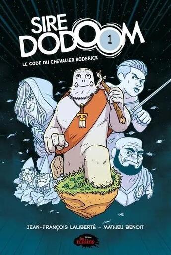 Couverture du livre « Sire Dodoom Tome 1 : Le code du chevalier Roderick » de Mathieu Benoit et Jean-Francois Laliberte aux éditions Les Malins