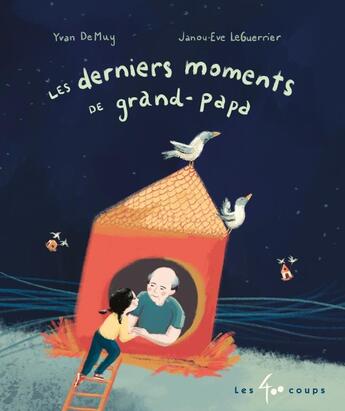 Couverture du livre « Derniers moments de grand-papa » de Yvan Demuy et Janou-Eve Le Guerrier aux éditions 400 Coups