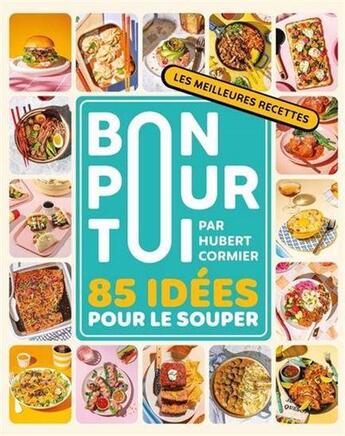 Couverture du livre « Bon pour toi. 85 idees pour le souper » de Hubert Cormier aux éditions Saint-jean Editeur