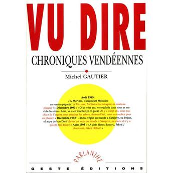 Couverture du livre « Vu dire ; chroniques vendéennes » de Michel Gautier aux éditions Geste