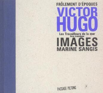 Couverture du livre « Les travailleurs de la mer t.3 ; images » de Victor Hugo et Marine Sangis aux éditions Passage Pietons