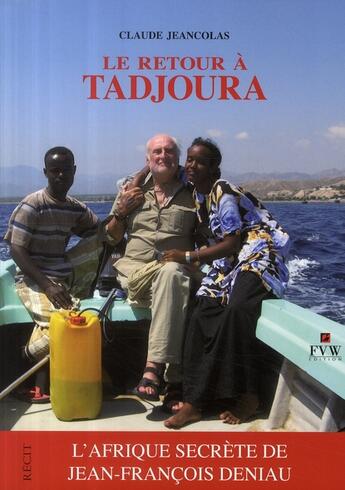 Couverture du livre « Le retour à Tadjoura ; l'Afrique secrète de Jean-François Deniau » de Jeancolas. Clau aux éditions Van Wilder