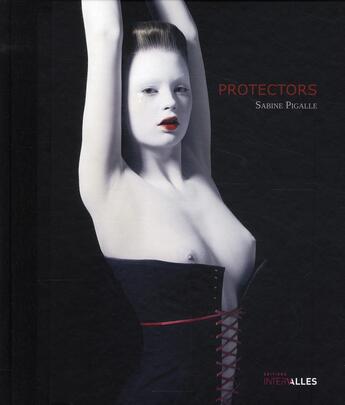 Couverture du livre « Protectors » de Sabine Pigalle aux éditions Intervalles