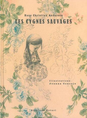 Couverture du livre « Les cygnes sauvages » de Hans Christian Andersen et Joanna Concejo aux éditions Notari
