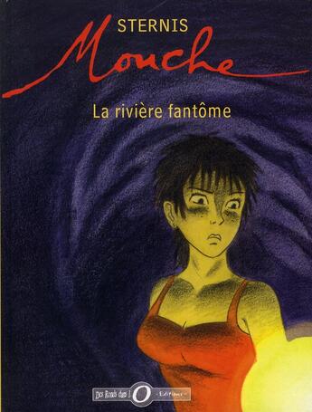 Couverture du livre « Mouche t.1 ; la rivière fantôme » de Philippe Sternis aux éditions Des Ronds Dans L'o