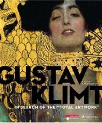 Couverture du livre « Gustav klimt in search of the total artwork » de Kallir/Weidinger aux éditions Prestel