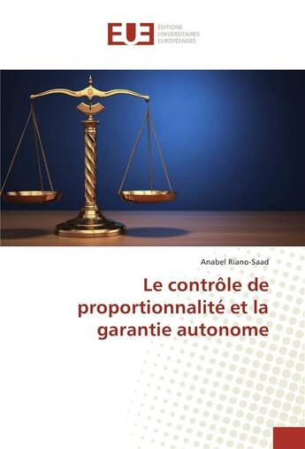 Couverture du livre « Le controle de proportionnalite et la garantie autonome » de Riano-Saad-A aux éditions Editions Universitaires Europeennes