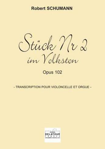 Couverture du livre « Stuck n02 im volkston pour violoncelle et orgue » de Robert Schumann aux éditions Delatour