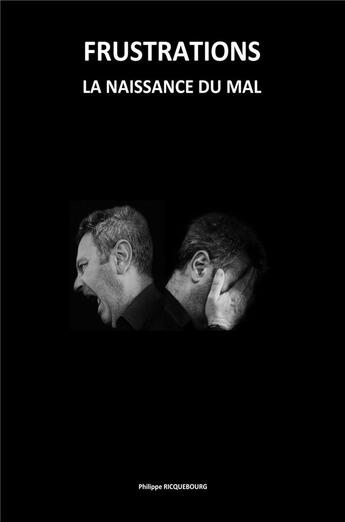 Couverture du livre « Frustrations : la naissance du mal » de Philippe Ricquebourg aux éditions Librinova