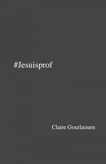 Couverture du livre « #jesuisprof » de Claire Gourlaouen aux éditions Librinova