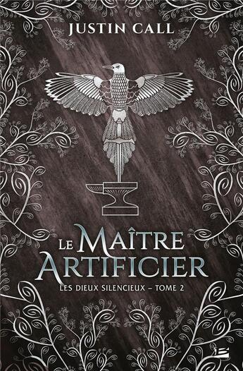 Couverture du livre « Les dieux silencieux Tome 2 : le maitre artificier » de Justin Travis Call aux éditions Bragelonne