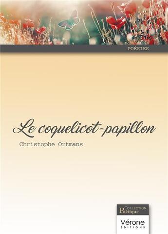 Couverture du livre « Le coquelicot-papillon » de Christophe Ortmans aux éditions Verone