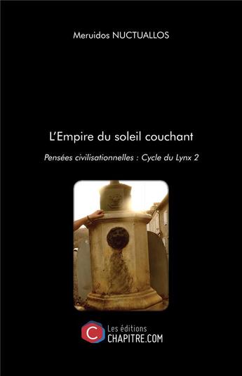 Couverture du livre « L'empire du soleil couchant ; pensées civilisationnelles : cycle du lynx 2 » de Meruidos Nuctuallos aux éditions Chapitre.com