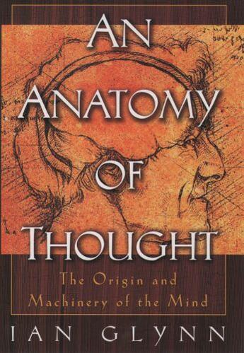 Couverture du livre « An Anatomy of Thought: The Origin and Machinery of the Mind » de Glynn Ian aux éditions Oxford University Press Usa